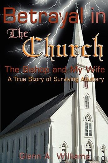 betrayal in the church: the bishop and my wife-a true story of surviving adultery