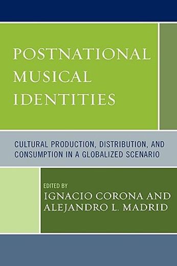 postnational musical identities,cultural production, distribution, and consumption in a globalized scenario