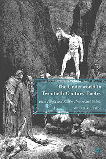 the underworld in twentieth-century poetry,from pound and eliot to heaney and walcott