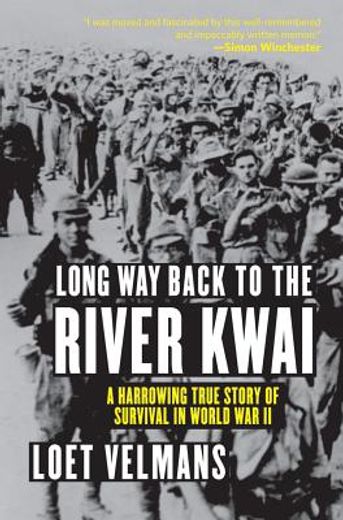 Long Way Back to the River Kwai: A Harrowing True Story of Survival in World War II (en Inglés)
