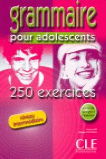 Grammaire Pour Adolescents, Niveau Intermediaire: 250 Exercises (en Francés)