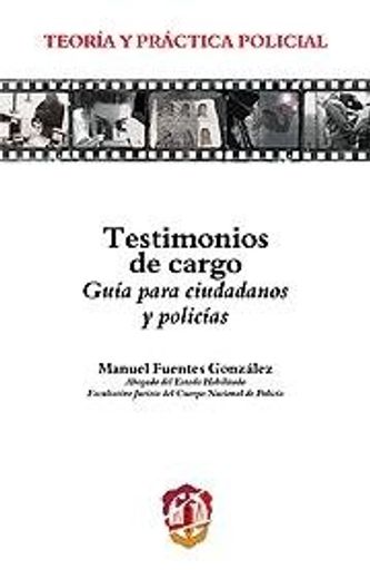 Testimonios De Cargo Guia Para Ciudadanos Y Policias