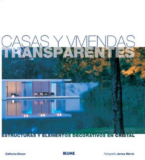 Casas Y Viviendas Transparentes: Estructuras Y Elementos Decorativos En Cristal (in Spanish)