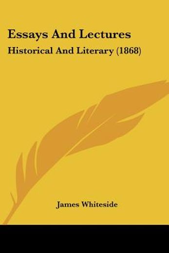 essays and lectures: historical and lite