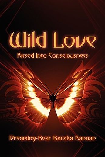 wild love: kissed into consciousness