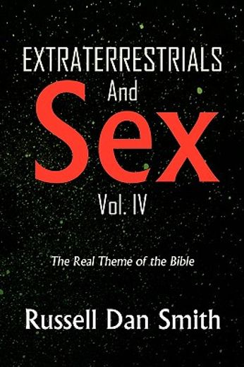 extraterrestrials and sex,the real theme of the bible