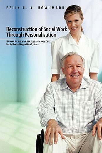 reconstruction of social work through personalisation: the need for policy and practice shift in social care,family directed support care systems