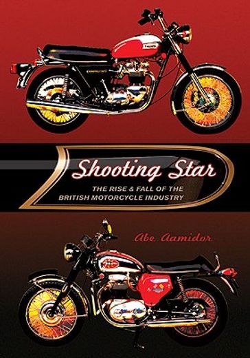 shooting star,the rise & fall of the british motorcycle industry