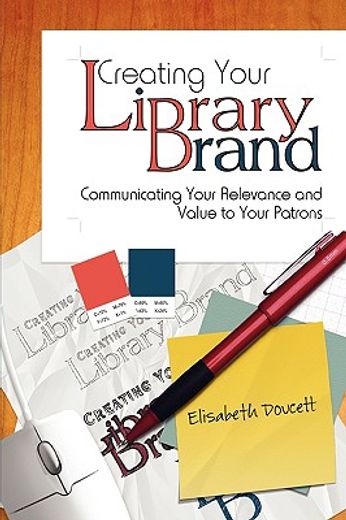 creating your library brand,communicating your relevance and value to your patrons