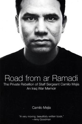 The Road from AR Ramadi: The Private Rebellion of Staff Sergeant Mejía: An Iraq War Memoir (en Inglés)