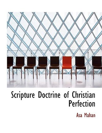 scripture doctrine of christian perfection (large print edition)