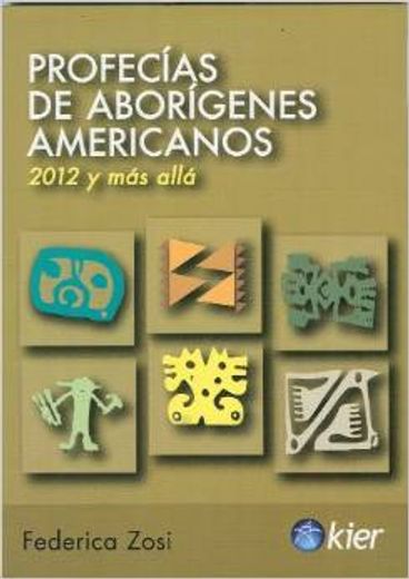 Profecias de aborigenes americanos / Native American Prophecies: 2012 y mas alla / 2012 and Beyond (in Spanish)
