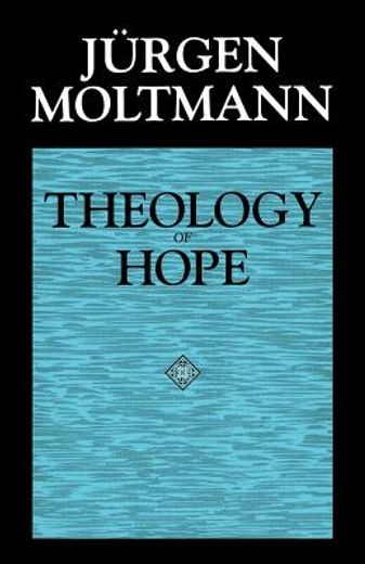 theology of hope,on the ground and the implications of a christian eschatology