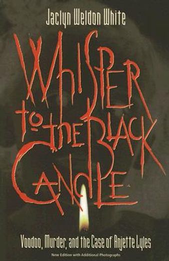 whisper to the black candle,voodoo, murder, and the case of anjette lyles (en Inglés)
