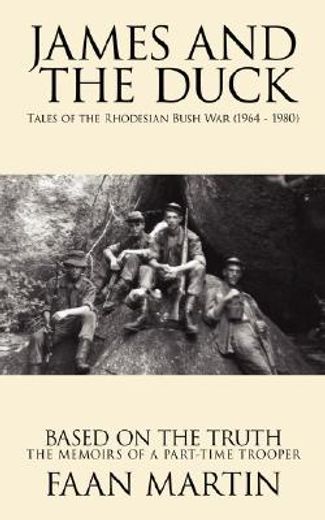 james and the duck: tales of the rhodesian bush war (1964 - 1980) (en Inglés)