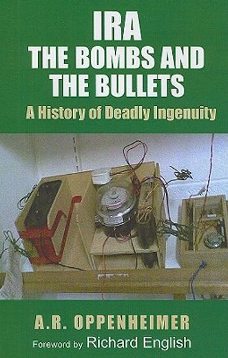 ira,the bombs and the bullets: a history of deadly ingenuity