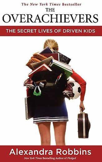 the overachievers,the secret lives of driven kids (en Inglés)