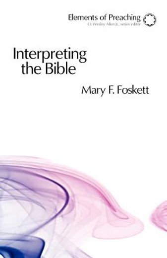 interpreting the bible,approaching the text in preparation for preaching