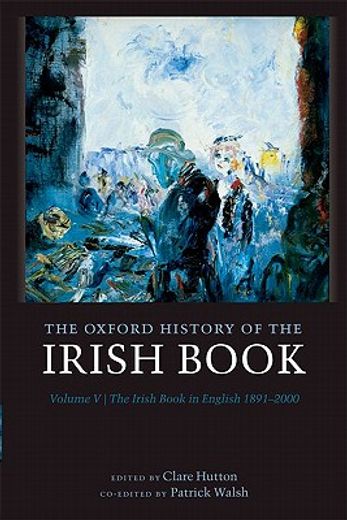 the oxford history of the irish book,the irish book in english, 1891-2000
