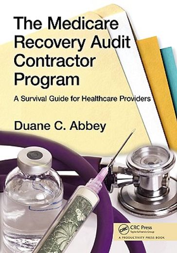 The Medicare Recovery Audit Contractor Program: A Survival Guide for Healthcare Providers (en Inglés)