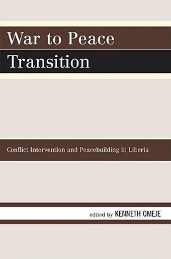 war to peace transition,conflict intervention and peacebuilding in liberia