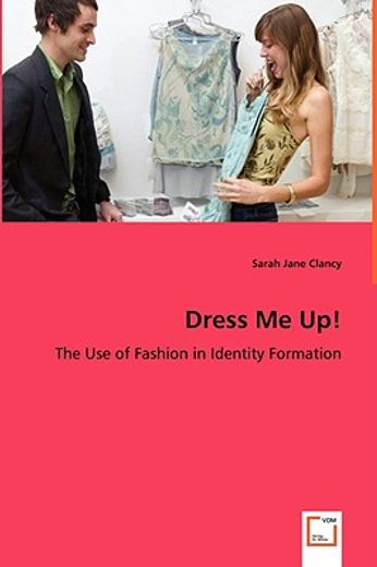 dress me up! - the use of fashion in identity formation