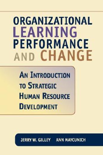 organizational learning, performance, and change,an introduction to strategic human resource development