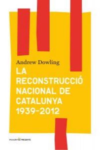 La reconstrucció nacional de Catalunya 1939- 2012 (en Catalá)