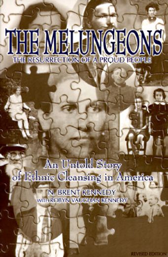 the melungeons,the resurrection of a proud people : an untold story of ethnic cleansing in america (en Inglés)