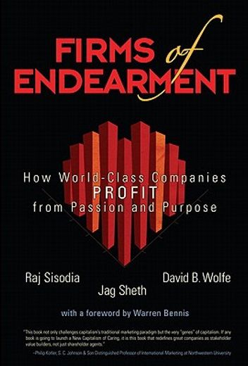 firms of endearment,how world-class companies profit from passion and purpose