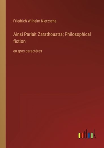 Ainsi Parlait Zarathoustra; Philosophical Fiction (in French)