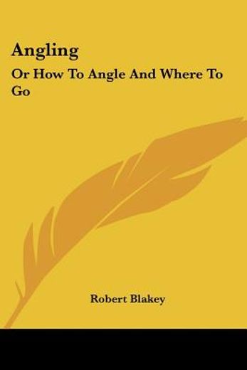 angling: or how to angle and where to go