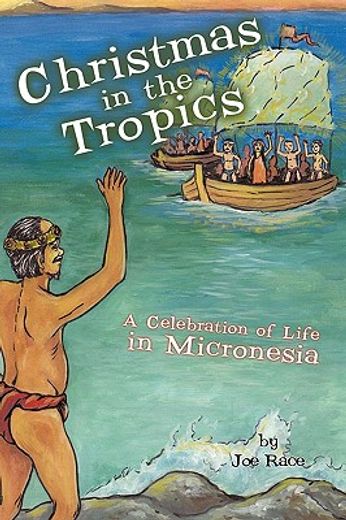 christmas in the tropics,a celebration of life in micronesia