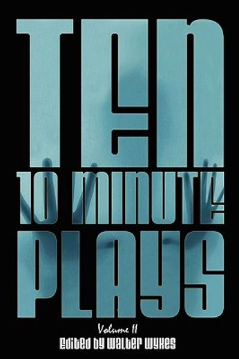 ten 10-minute plays: volume ii (en Inglés)