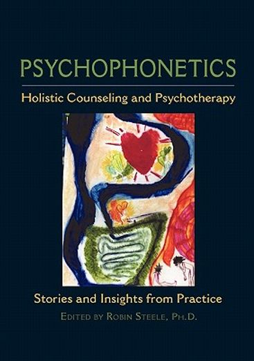 psychophonetics,holistic counseling and psychotherapy stories and insights from practice