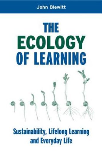 The Ecology of Learning: Sustainability, Lifelong Learning and Everyday Life (en Inglés)