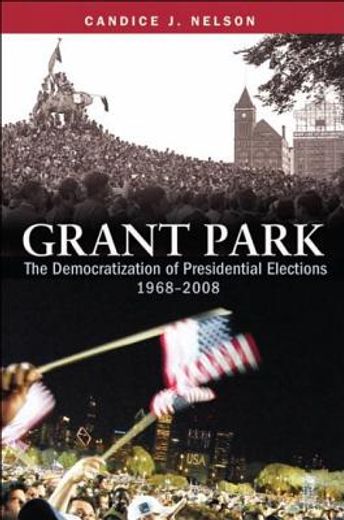 grant park,the democratization of presidential elections, 1968–2008