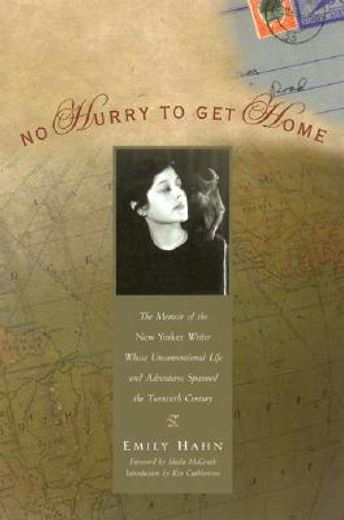 no hurry to get home,the captivating memoir of the unconventional life and far-flung adventures of a veteran new york wri