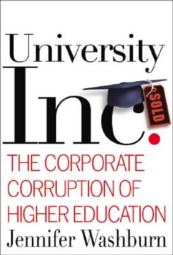 university, inc.,the corporate corruption of american higher education