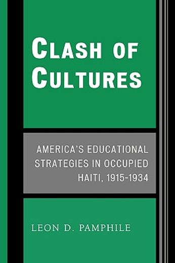 clash of cultures,america´s educational strategies in occupied haiti, 1915-1934