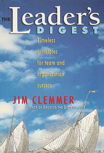 the leader ` s digest: timeless principles for team and organization success (en Inglés)