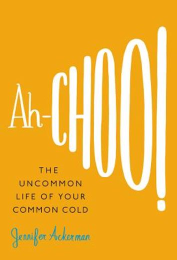 ah-choo!,the uncommon life of your common cold (en Inglés)