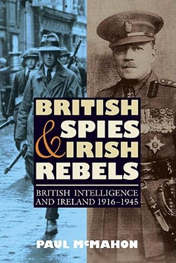 british spies and irish rebels,british intelligence and ireland 1916-1945