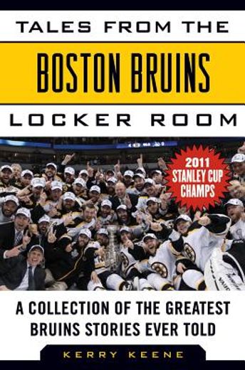 Tales from the Boston Bruins Locker Room: A Collection of the Greatest Bruins Stories Ever Told (en Inglés)