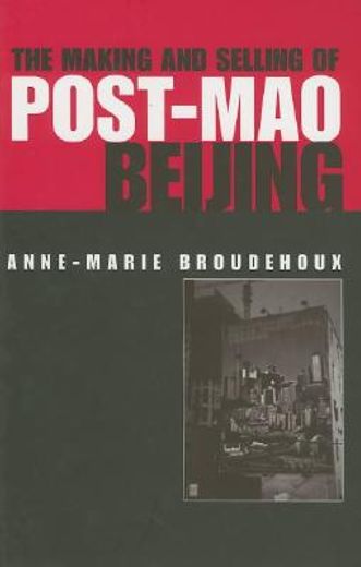 the making and selling of post-mao beijing