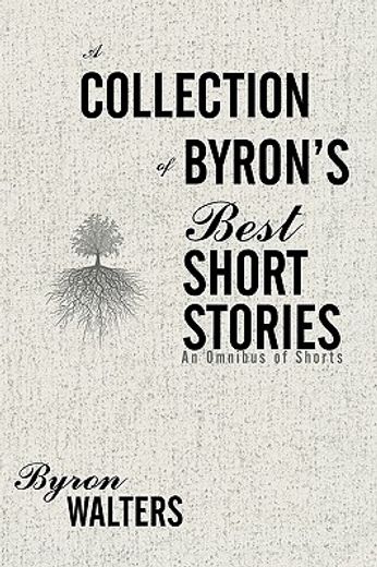 a collection of byron’s best short stories,an omnibus of shorts