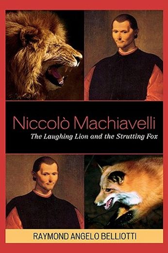 niccolo machiavelli,the laughing lion and the strutting fox