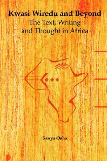 kwasi wiredu and beyond,the text, writing and thought in africa
