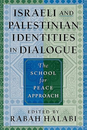 israeli and palestinian identities in dialogue,the school for peace approach