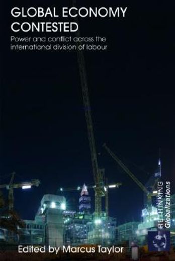 global economy contested,power and conflict across the international divison of labour